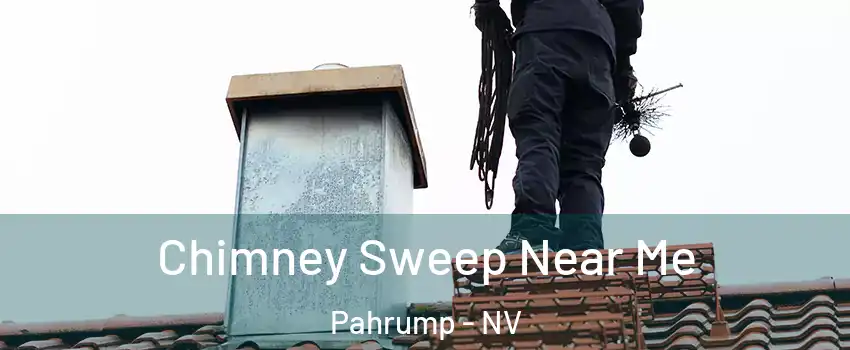  Chimney Sweep Near Me Pahrump - NV