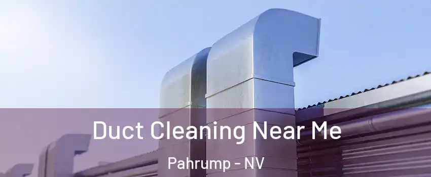  Duct Cleaning Near Me Pahrump - NV