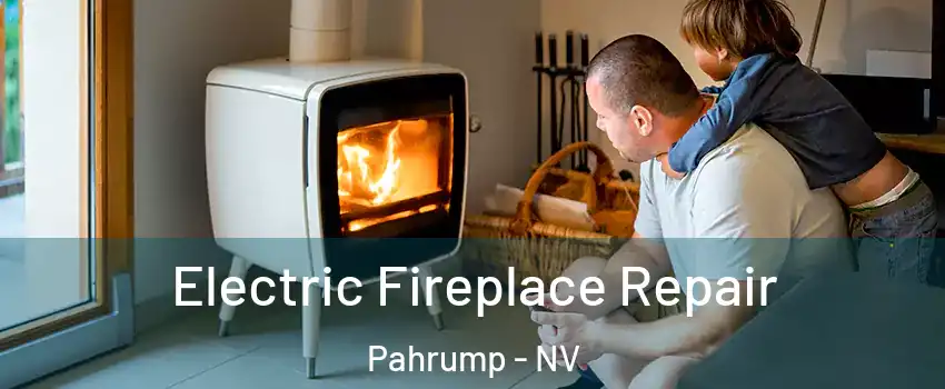  Electric Fireplace Repair Pahrump - NV