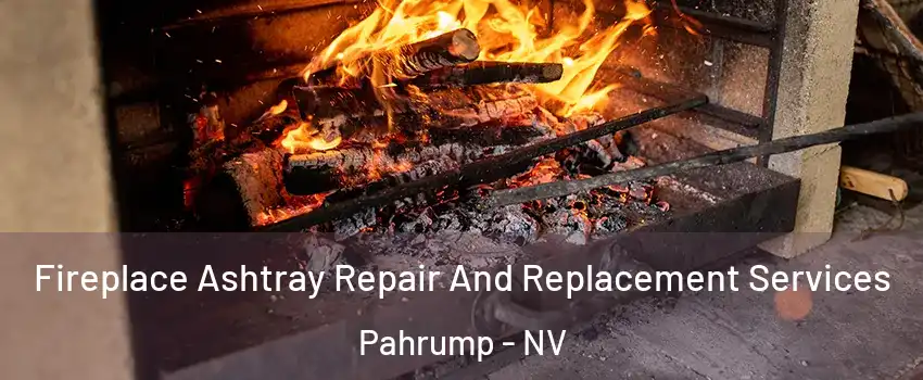  Fireplace Ashtray Repair And Replacement Services Pahrump - NV