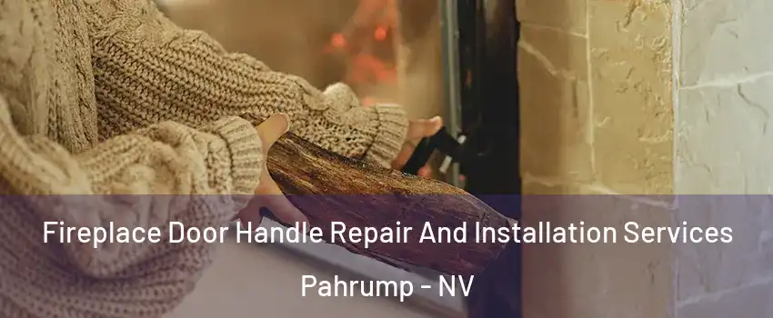  Fireplace Door Handle Repair And Installation Services Pahrump - NV