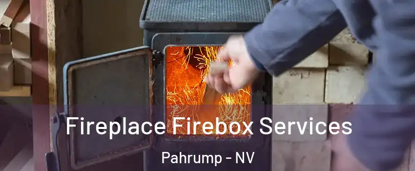  Fireplace Firebox Services Pahrump - NV