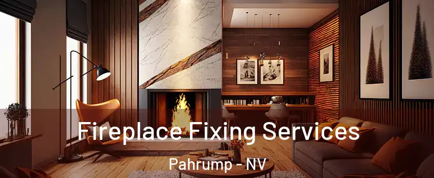  Fireplace Fixing Services Pahrump - NV