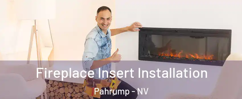  Fireplace Insert Installation Pahrump - NV