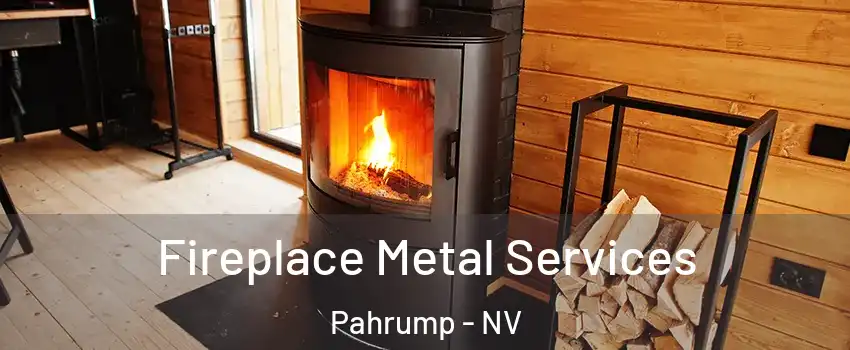  Fireplace Metal Services Pahrump - NV