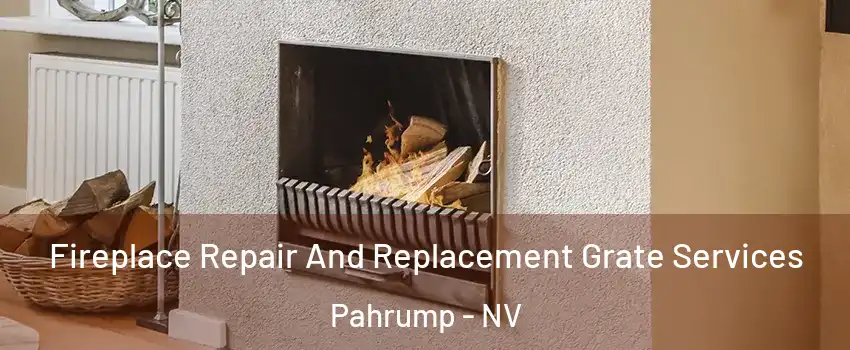  Fireplace Repair And Replacement Grate Services Pahrump - NV