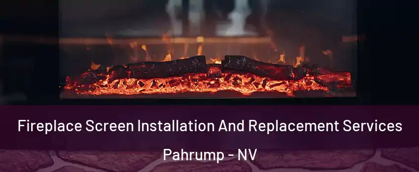  Fireplace Screen Installation And Replacement Services Pahrump - NV