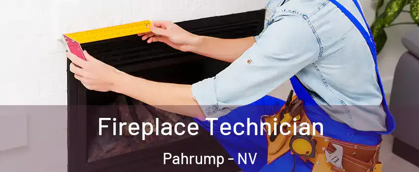  Fireplace Technician Pahrump - NV