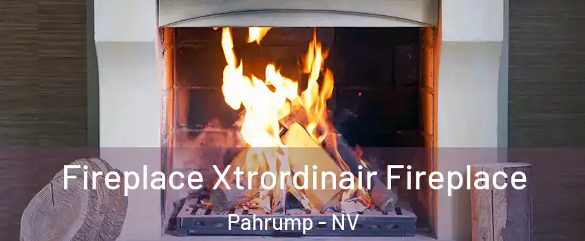  Fireplace Xtrordinair Fireplace Pahrump - NV