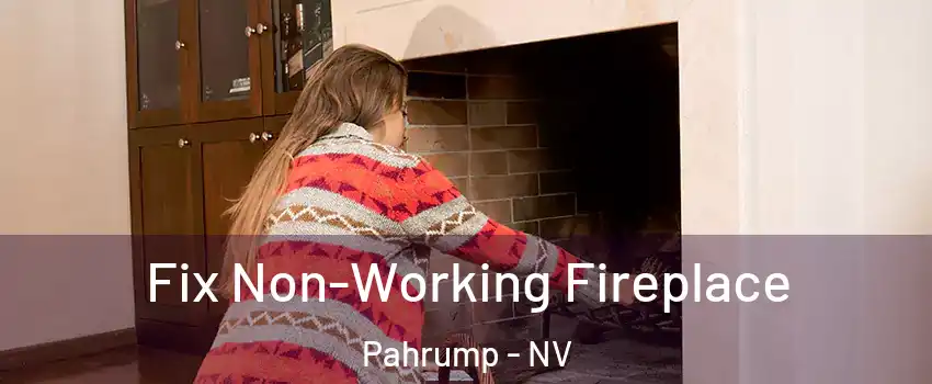  Fix Non-Working Fireplace Pahrump - NV