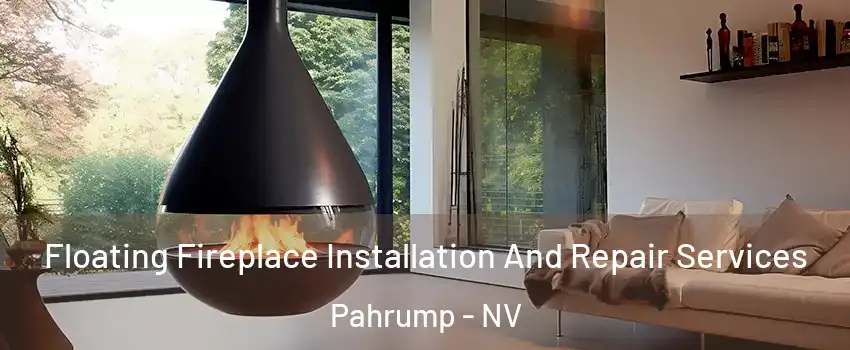  Floating Fireplace Installation And Repair Services Pahrump - NV