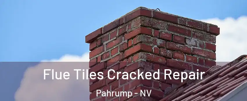  Flue Tiles Cracked Repair Pahrump - NV