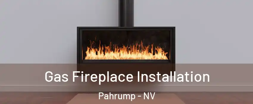  Gas Fireplace Installation Pahrump - NV