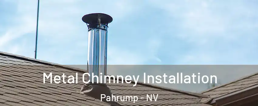  Metal Chimney Installation Pahrump - NV