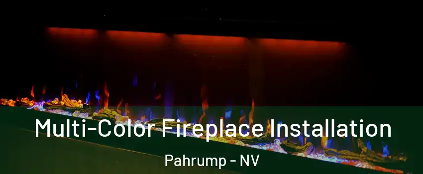  Multi-Color Fireplace Installation Pahrump - NV