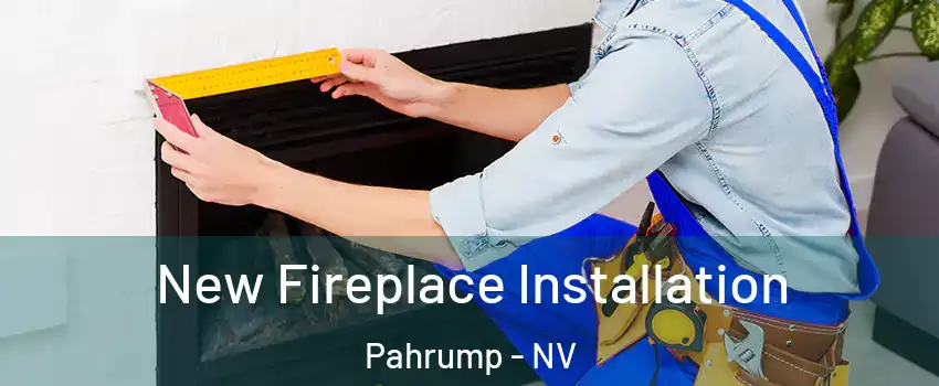  New Fireplace Installation Pahrump - NV