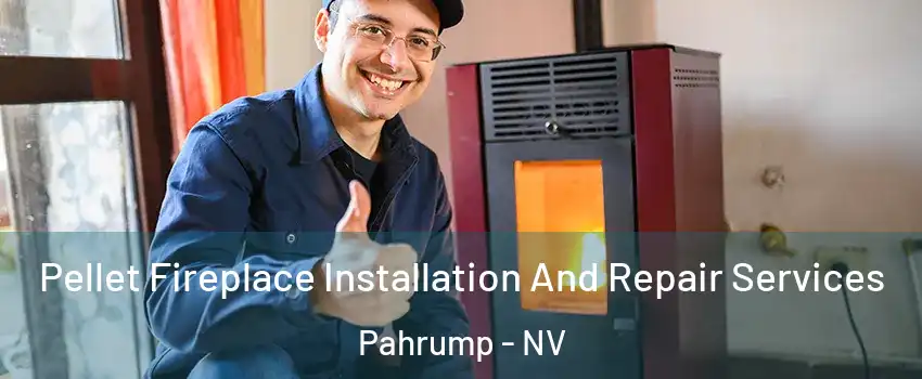  Pellet Fireplace Installation And Repair Services Pahrump - NV