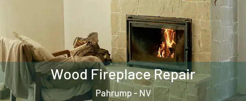  Wood Fireplace Repair Pahrump - NV