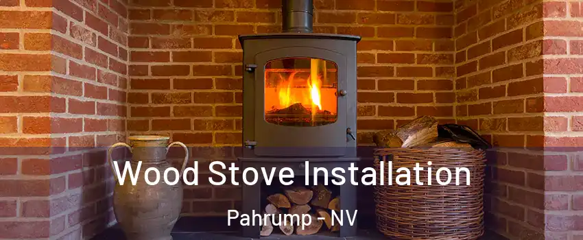  Wood Stove Installation Pahrump - NV